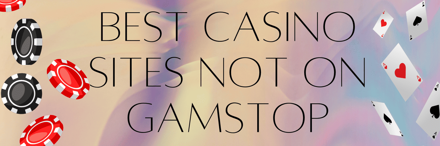 Explore Casino Sites Not on Gamstop for Unrestricted Gaming -1845849857